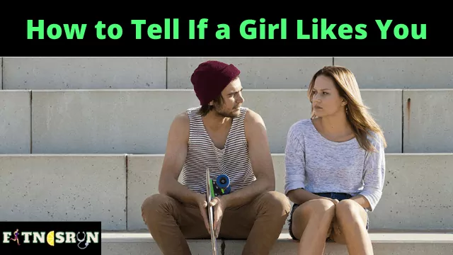 how-to-tell-if-a-girl-likes-you-signs she likes you